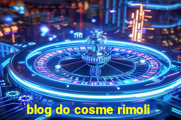 blog do cosme rimoli